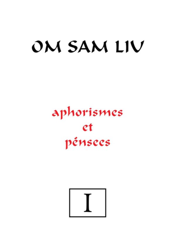 Aphorismes and Pensees I & II
